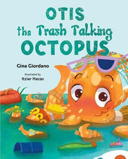 Front cover_Otis the Trash Talking Octopus