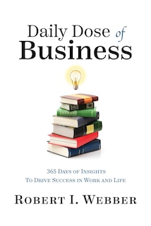 Front cover_Daily Dose of Business: 365 Days of Insights to Drive Success in Work and Life