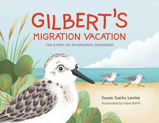 Front cover_Gilbert’s Migration Vacation: The Story of an Original Snowbird