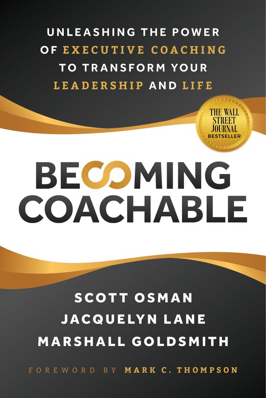 Front cover_Becoming Coachable: Unleashing the Power of Executive Coaching to Transform Your Leadership and Life