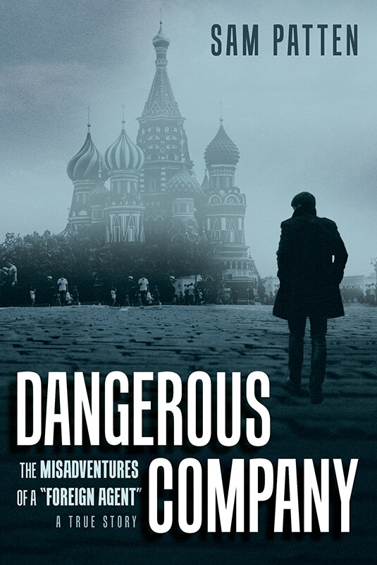 Front cover_Dangerous Company: The Misadventures of a Foreign Agent