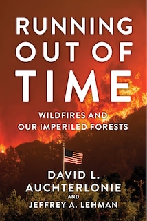 Front cover_Running Out of Time: Wildfires and Our Imperiled Forests