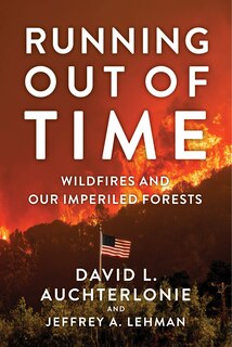 Front cover_Running Out of Time: Wildfires and Our Imperiled Forests