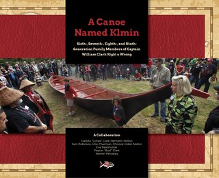 Couverture_A Canoe Named Klmin: Sixth-, Seventh-, Eighth-, and Ninth-Generation Family Members of Captain William Clark Right a Wrong