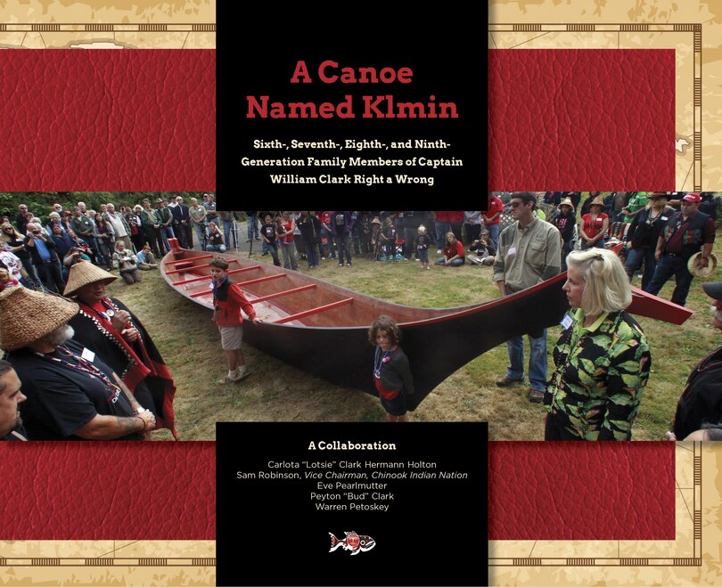 Couverture_A Canoe Named Klmin: Sixth-, Seventh-, Eighth-, and Ninth-Generation Family Members of Captain William Clark Right a Wrong