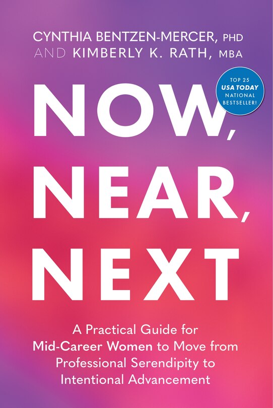 Front cover_Now, Near, Next: A Practical Guide for Mid-Career Women to Move from Professional Serendipity to Intentional Advancement