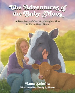 Front cover_The Adventures of the Baby Moos: A True Story of One Very Naughty Moo & Three Good Ones