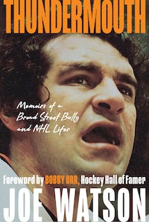 Thundermouth: Memoirs of a Broad Street Bully and NHL Lifer