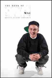 The Book Of Mac: Remembering Mac Miller by Donna-claire Chesman