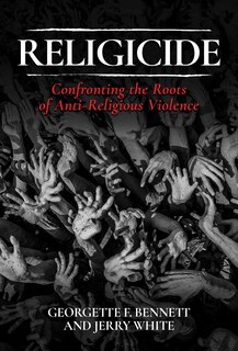 Religicide: Confronting The Roots Of Anti-religious Violence