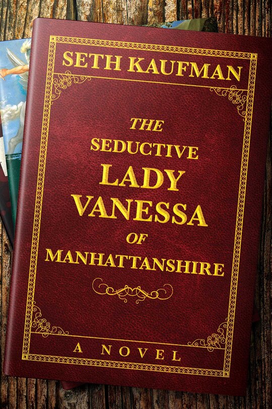 The Seductive Lady Vanessa of Manhattanshire: A Novel