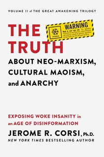 Front cover_The Truth about Neo-Marxism, Cultural Maoism, and Anarchy