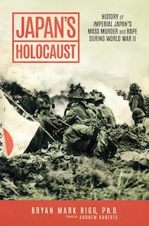 Japan's Holocaust: History of Imperial Japan's Mass Murder and Rape During World War II