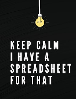 Front cover_Keep Calm I Have A Spreadsheet For That