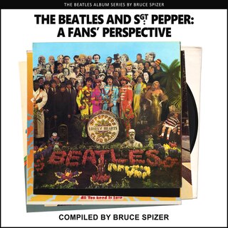 Couverture_The Beatles And Sgt Pepper, A Fan’s Perspective