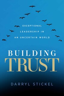 Building Trust: Exceptional Leadership In An Uncertain World