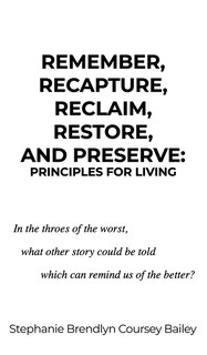Couverture_Remember, Recapture, Reclaim, Restore, and Preserve