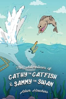 Couverture_The Adventures of Cathy the Catfish and Sammy the Swan