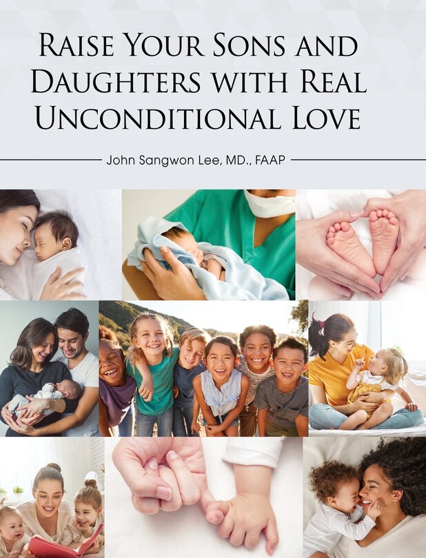 Front cover_Raise Your Sons and Daughters with Real Unconditional Love