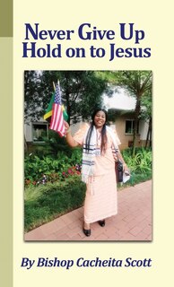 Front cover_Never Give Up, Hold On to Jesus