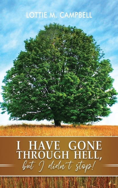Front cover_I Have Gone Through Hell, but I Didn't Stop!