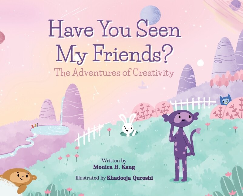 Front cover_Have You Seen My Friends? The Adventures of Creativity