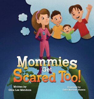 Front cover_Mommies Get Scared Too!