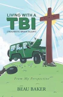 Front cover_Living with A TBI (Traumatic Brain Injury)
