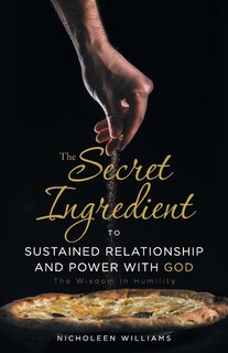 Front cover_The Secret Ingredient to Sustained Relationship and Power with God