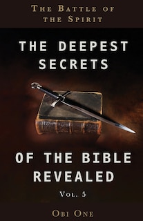 Front cover_The Deepest Secrets Of The Bible Revealed Volume 5