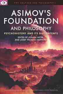 Asimov's Foundation and Philosophy de Joshua Heter