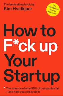 Front cover_How To F*ck Up Your Startup