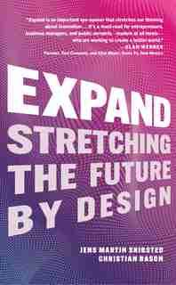 Expand: Stretching The Future By Design by Christian Bason