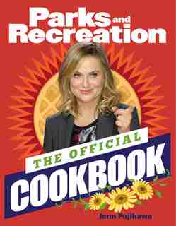 Parks And Recreation: The Official Cookbook by Jenn Fujikawa