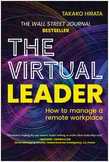 The Virtual Leader: How To Manage A Remote Workplace by Takako Hirata