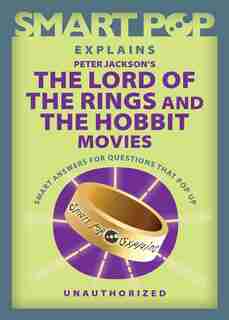 Smart Pop Explains Peter Jackson's The Lord Of The Rings And The Hobbit Movies