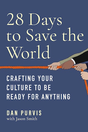 28 Days To Save The World: Crafting Your Culture To Be Ready For Anything