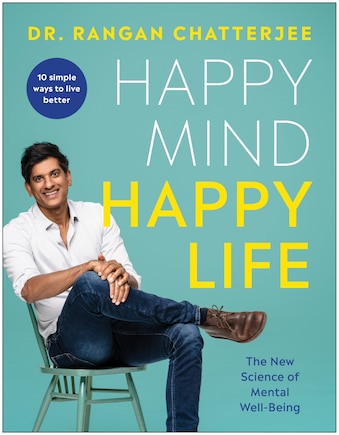 Happy Mind, Happy Life: The New Science Of Mental Well-being