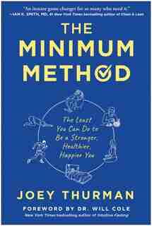 The Minimum Method: The Least You Can Do To Be A Stronger, Healthier, Happier You by Joey Thurman