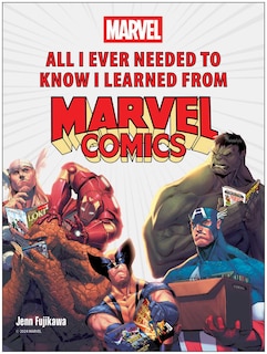 Couverture_All I Ever Needed to Know I Learned from Marvel Comics