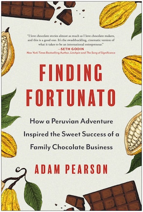 Finding Fortunato: How a Peruvian Adventure Inspired the Sweet Success of a Family Chocolate Business