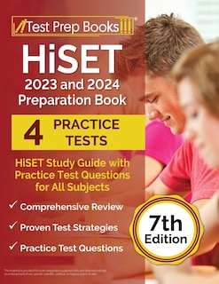 HiSET 2023 and 2024 Preparation Book: HiSET Study Guide with Practice Test Questions for All Subjects [7th Edition]