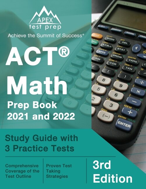 Act Math Prep Book 2021 And 2022: Study Guide With 3 Practice Tests [3rd Edition]