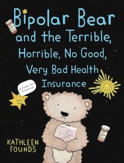 Couverture_Bipolar Bear and the Terrible, Horrible, No Good, Very Bad Health Insurance