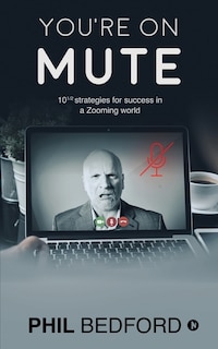 You're on Mute: 10 1/2 strategies for success in a Zooming world