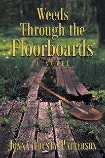 Front cover_Weeds Through the Floorboards