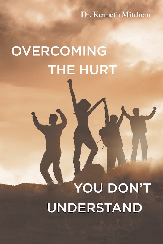 Front cover_Overcoming the Hurt You Don't Understand