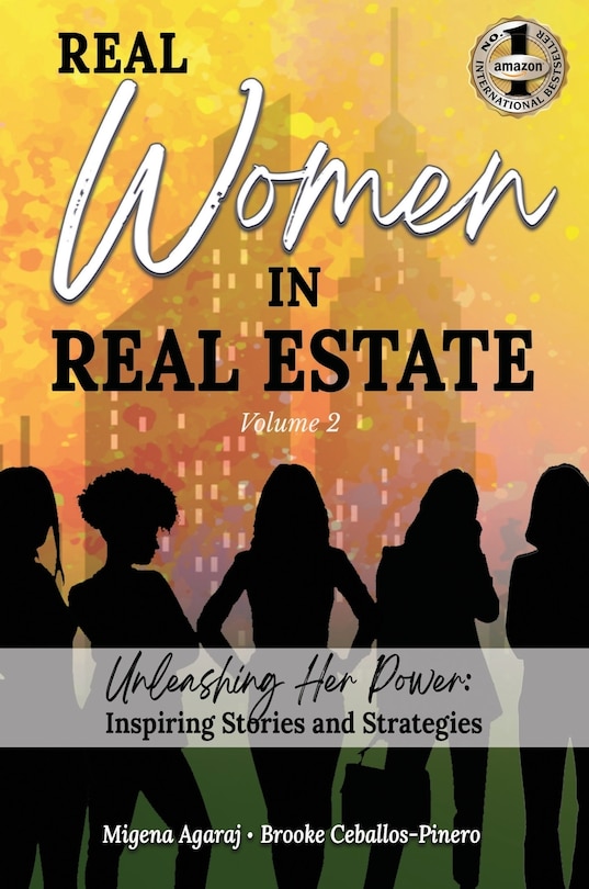 REAL WOMEN IN REAL ESTATE Volume 2: Unleashing Her Power: Inspiring Stories and Strategies