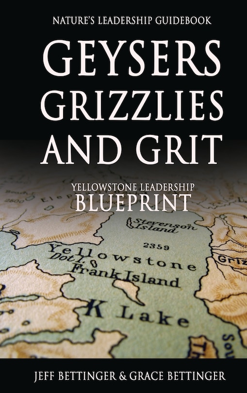 Couverture_GEYSERS, GRIZZLIES AND GRIT Nature's Leadership Guidebook