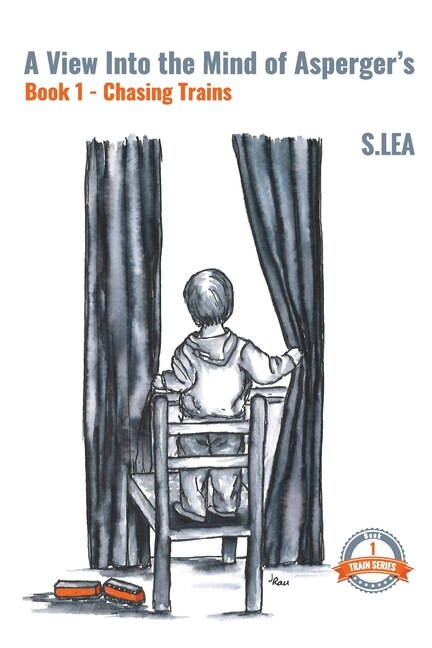 Front cover_A View into the Mind of Aspergers Book 1 Chasing Trains